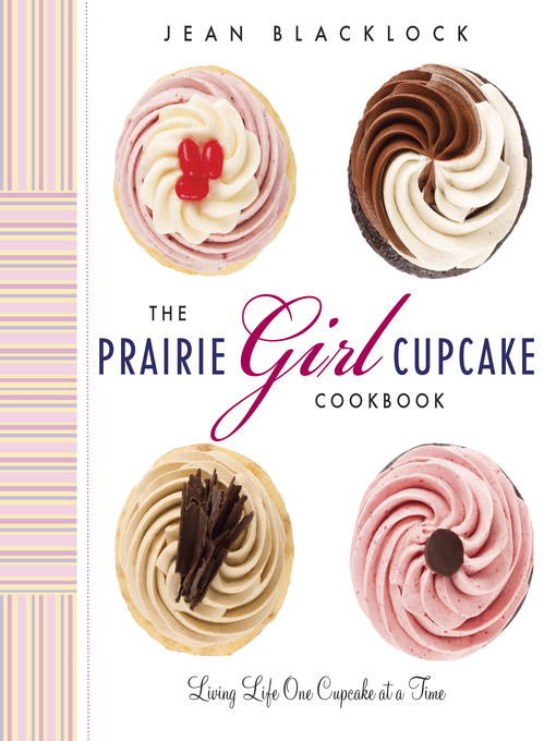 Title details for The Prairie Girl Cupcake Cookbook by Jean Blacklock - Available